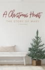 A Christmas Heart : The Story of Mary - eBook