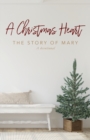 A Christmas Heart : The Story of Mary - Book