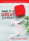 Make It A Great Journey : A Companion Guide For Weight Loss Surgery Success - Book