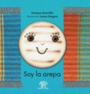 Soy la arepa : La historia de la arepa - Book