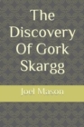 The Discovery Of Gork Skargg - Book