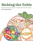 Making the Table : Vegetarian Recipes to Nourish Community - Book