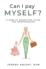 Can I Pay Myself? : A How-To Budgeting Guide for Mompreneurs - Book