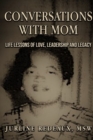 Conversations With Mom : Life Lessons of Love, Leadership, and Legacy - Book