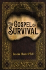 The Gospel of Survival : Revealing the good news of Biblical Preparedness - Book