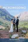 How To Plan Your Own MicroWedding (Discontinued) : Small Weddings And Elopements Made Easy - Book