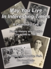 May You Live In Interesting Times : A Cautionary Tale: Family Memoir and Archive Circa 1885 to 1960 - Book