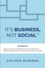It's Business, Not Social(TM) : STANDOUT. Develop and increase your Significance over Time with Authenticity, Networking, Dedication, Open-mindedness, Understanding, and Tenacity. - eBook
