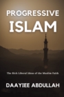 Progressive Islam : The Rich Liberal Ideas of the Muslim Faith - Book