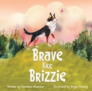 Brave Like Brizzie - Book