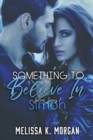 Something To Believe In : Silver Series Book One - Book