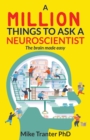 A Million Things To Ask A Neuroscientist : The brain made easy - Book