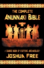 The Complete Anunnaki Bible : A Source Book of Esoteric Archaeology - Book