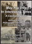 May You Live In Interesting Times : A Cautionary Tale: Archive of Family Photographs and Documents Circa 1918 to 1945 - Book