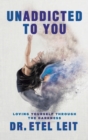 UnAddicted to You : Loving Yourself Through the Darkness - Book