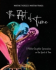 The Art of Time : A Mother-Daughter Sprezzatura on the Spirit of Time - Book