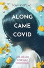 Along Came COVID : Love and loss in the early COVID epidemic - Book