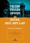 The Folsom Prison Daybook of Despair, Grief, Hope and Art : 365 Poems & Meditations - Book