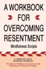 A Workbook for Overcoming Resentment : Mindfulness Scripts - Book