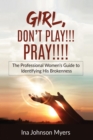 GIRL, DON'T PLAY!!!  PRAY!!!! - eBook