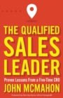 The Qualified Sales Leader : Proven Lessons from a Five Time CRO - Book
