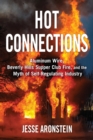 Hot Connections : Aluminum Wire, Beverly Hills Supper Club Fire, and the Myth of Self-Regulating Industry - Book