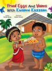 Fried Eggs and Yams with Kwame Kazam - Book