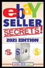 Ebay Seller Secrets 2021 Edition w/ Liquidation Sources : Tips & Tricks To Help You Take Your Reselling Business To The Next Level - Book