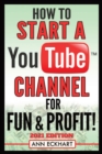 How To Start a YouTube Channel for Fun & Profit 2021 Edition : The Ultimate Guide To Filming, Uploading & Promoting Your Videos for Maximum Income - Book