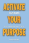Activate Your Purpose : Lessons on walking into God's purpose for your life! - Book