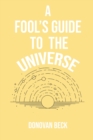 A Fool's Guide to the Universe : A collection of Poetry by Donovan Beck - Book