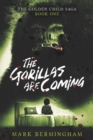 The Gorillas Are Coming : The Golden Child Saga Book One - Book