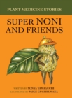 Plant Medicine Stories Super Noni and Friends - Book
