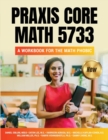 Praxis Core Math 5733 : A Workbook for the Math Phobic - Book