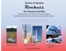 Gamut of Speedy Rockets, for Parents and Kids : Bottle Rockets, Toy Solid-fuel Chemical Rockets, Liquid-fuel Rockets, and Crazy Space Launch Schemes - Book