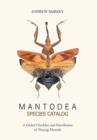 Mantodea Species Catalog : A Global Checklist and Distribution of Praying Mantids - Book