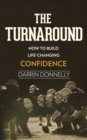 The Turnaround : How to Build Life-Changing Confidence - Book