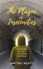 The Plague of Insecurities : Fighting My Way Towards Purpose - eBook