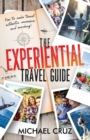 The Experiential Travel Guide : How to make travel authentic, immersive, and enriching! - Book