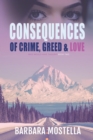 Consequences of Crime, Greed, & Love: - eBook