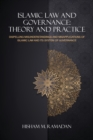 Islamic Law and Governance : Theory and Practice: Dispelling Misunderstanding and Misapplication of Islamic Law and Its System of Governance - Book