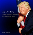 45 by #45 : Trump's Presidency Summarized by His Most Epic Tweets - eBook
