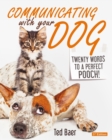 Communicating with Your Dog : Twenty Words to a Perfect Pooch! - Book
