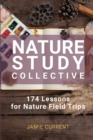 Nature Study Collective : 174 Lessons for Nature Field Trips - Book