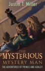 The Mysterious Mystery Man : The Adventures of Prince and Ashley, Book 2 - Book