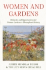 Women and Gardens : Obstacles and Opportunities for Women Gardeners Throughout History - Book