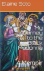 My Journey to the Black Madonna : A Memoir - Book