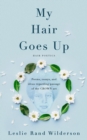 My Hair Goes Up : Poems, essays, and ideas regarding the passage of the CROWN Act - eBook