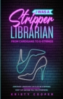 I Was a Stripper Librarian : From Cardigans to G-strings - Book