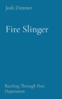 Fire Slinger : Battling Through Post Depression - Book